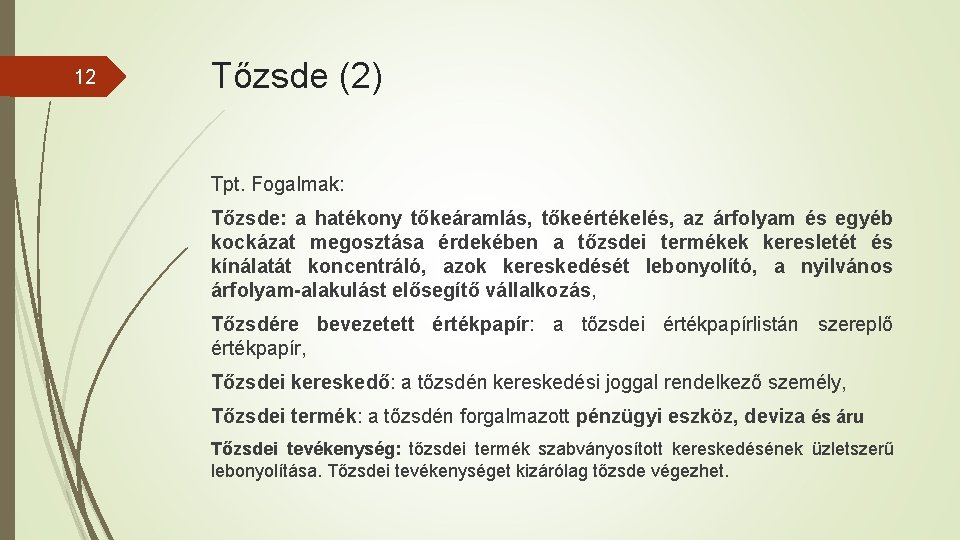 12 Tőzsde (2) Tpt. Fogalmak: Tőzsde: a hatékony tőkeáramlás, tőkeértékelés, az árfolyam és egyéb