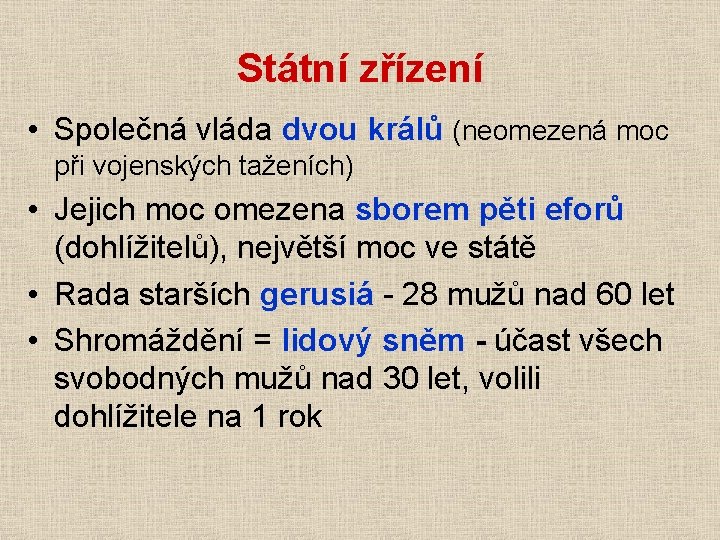 Státní zřízení • Společná vláda dvou králů (neomezená moc při vojenských taženích) • Jejich