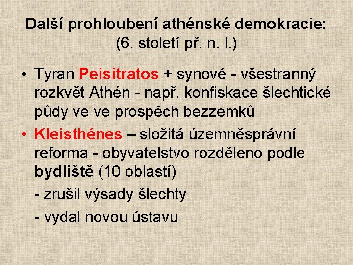 Další prohloubení athénské demokracie: (6. století př. n. l. ) • Tyran Peisitratos +