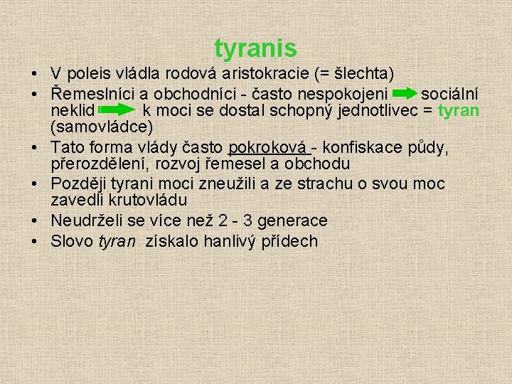 tyranis • V poleis vládla rodová aristokracie (= šlechta) • Řemeslníci a obchodníci -