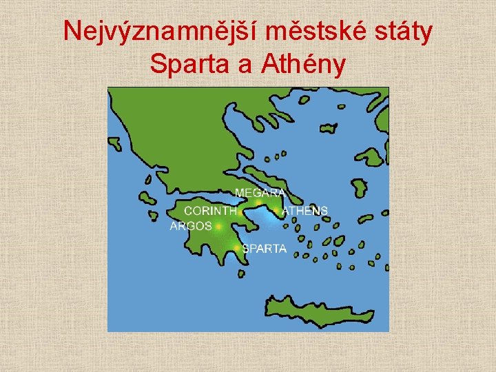 Nejvýznamnější městské státy Sparta a Athény 
