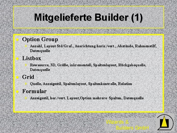 Mitgelieferte Builder (1) l Option Group Ø Anzahl, Layout Std/Graf. , Ausrichtung horiz. /vert.