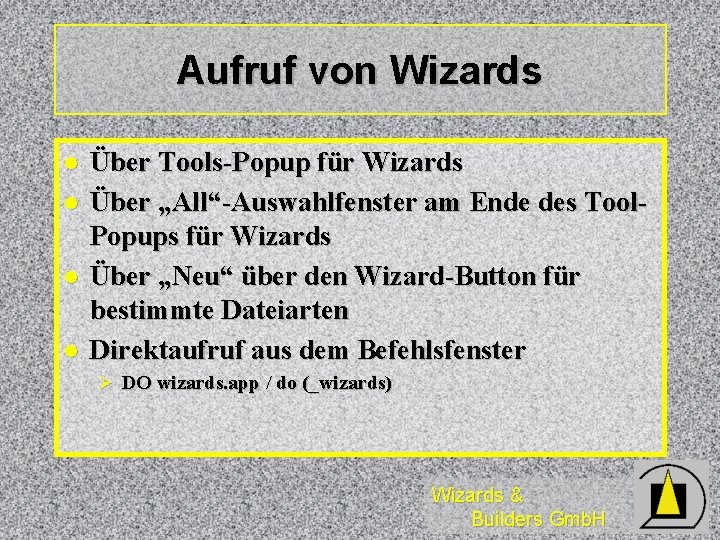 Aufruf von Wizards l l Über Tools-Popup für Wizards Über „All“-Auswahlfenster am Ende des