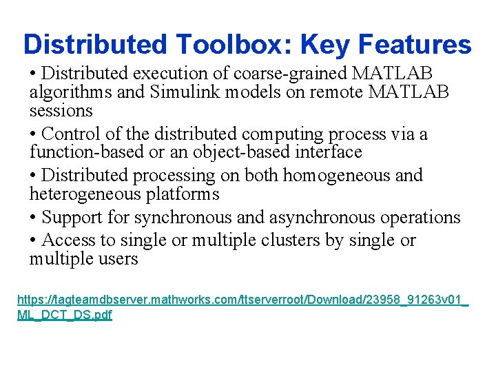 Distributed Toolbox: Key Features • Distributed execution of coarse-grained MATLAB algorithms and Simulink models