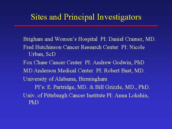 Sites and Principal Investigators Brigham and Women’s Hospital PI: Daniel Cramer, MD. Fred Hutchinson