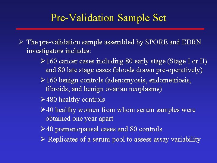Pre-Validation Sample Set Ø The pre-validation sample assembled by SPORE and EDRN investigators includes: