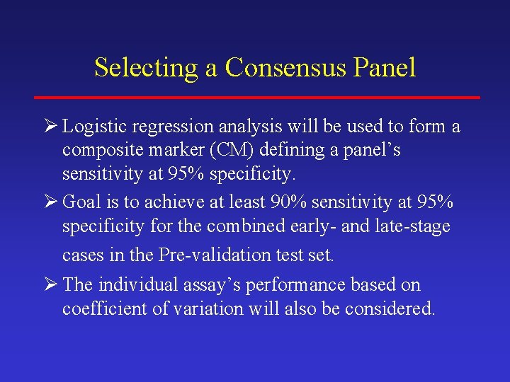 Selecting a Consensus Panel Ø Logistic regression analysis will be used to form a