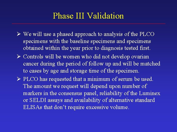 Phase III Validation Ø We will use a phased approach to analysis of the