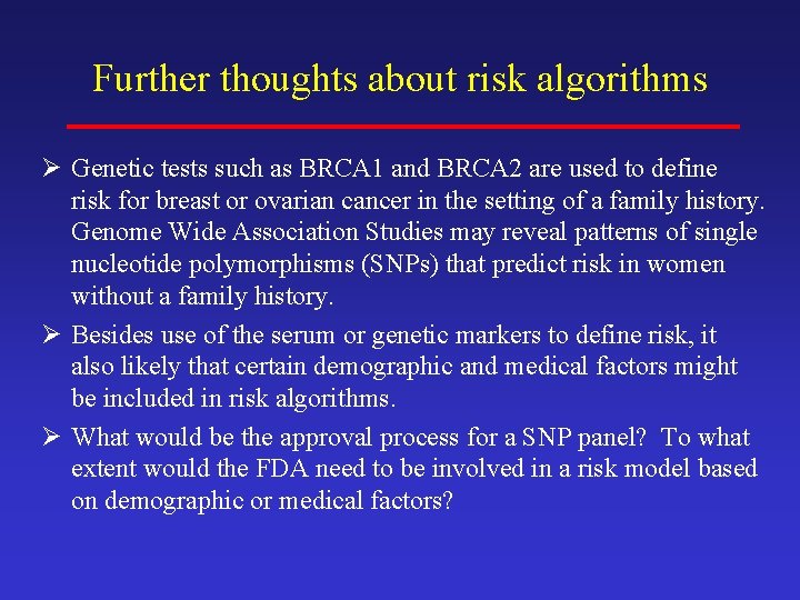 Further thoughts about risk algorithms Ø Genetic tests such as BRCA 1 and BRCA