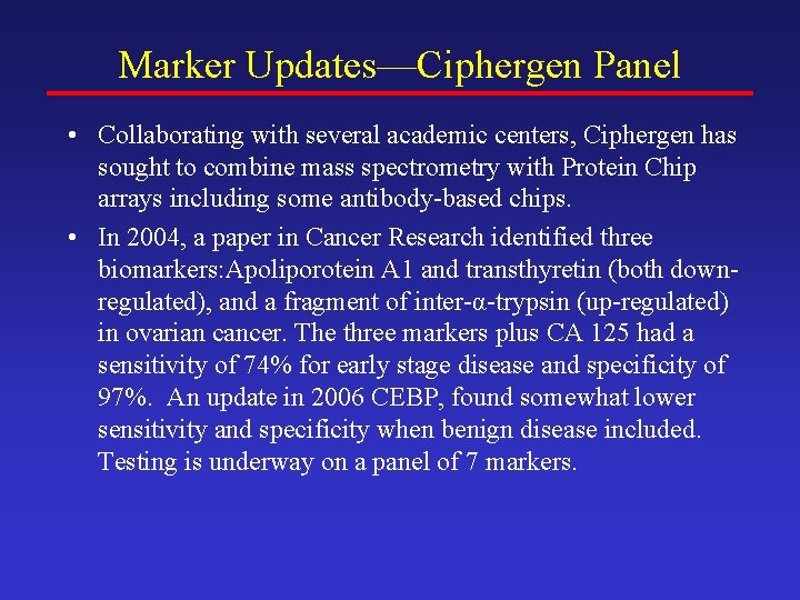 Marker Updates—Ciphergen Panel • Collaborating with several academic centers, Ciphergen has sought to combine