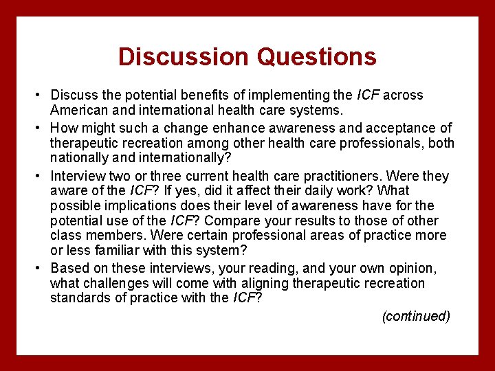 Discussion Questions • Discuss the potential benefits of implementing the ICF across American and