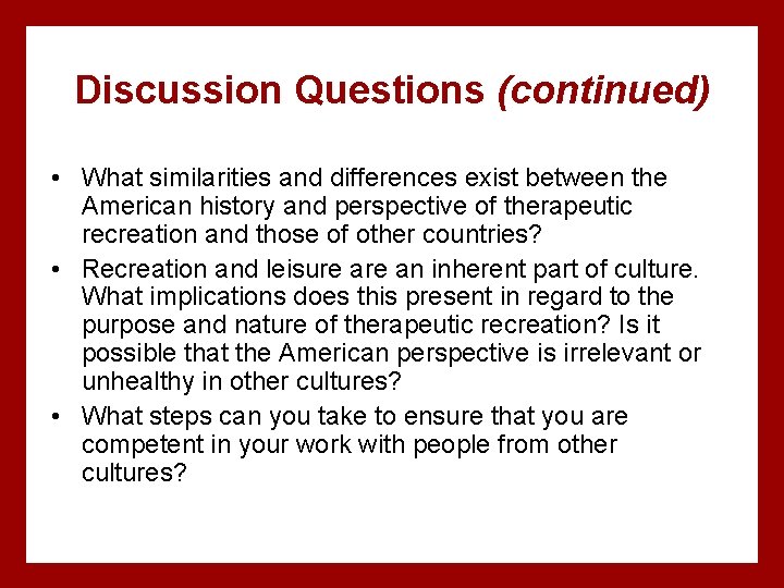 Discussion Questions (continued) • What similarities and differences exist between the American history and