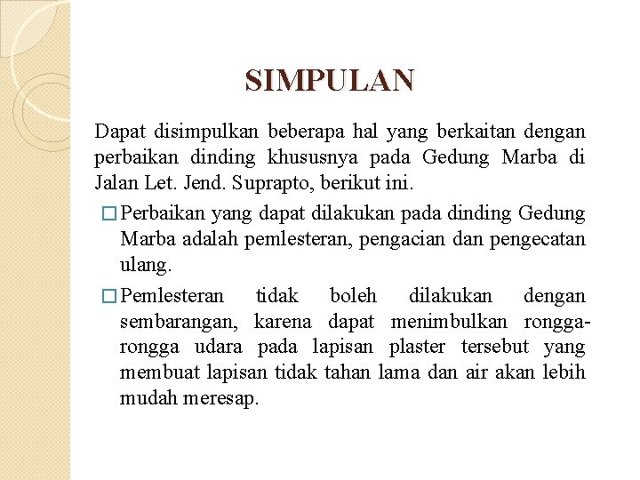 SIMPULAN Dapat disimpulkan beberapa hal yang berkaitan dengan perbaikan dinding khususnya pada Gedung Marba