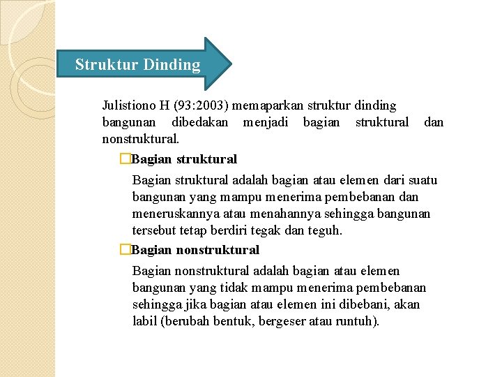 Struktur Dinding Julistiono H (93: 2003) memaparkan struktur dinding bangunan dibedakan menjadi bagian struktural