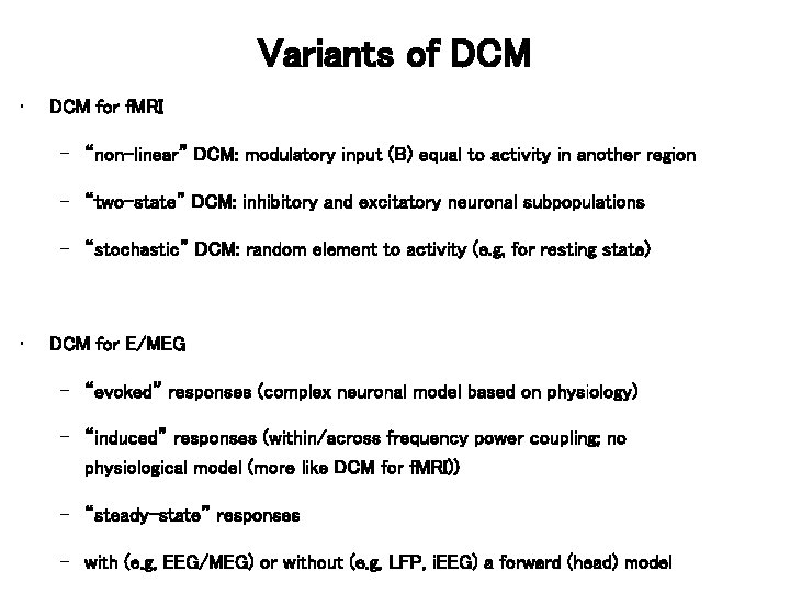 Variants of DCM • DCM for f. MRI – “non-linear” DCM: modulatory input (B)