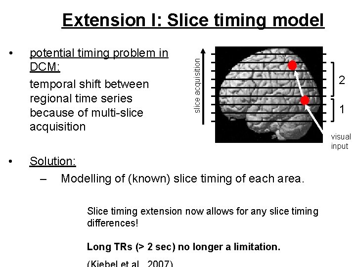  • • potential timing problem in DCM: temporal shift between regional time series