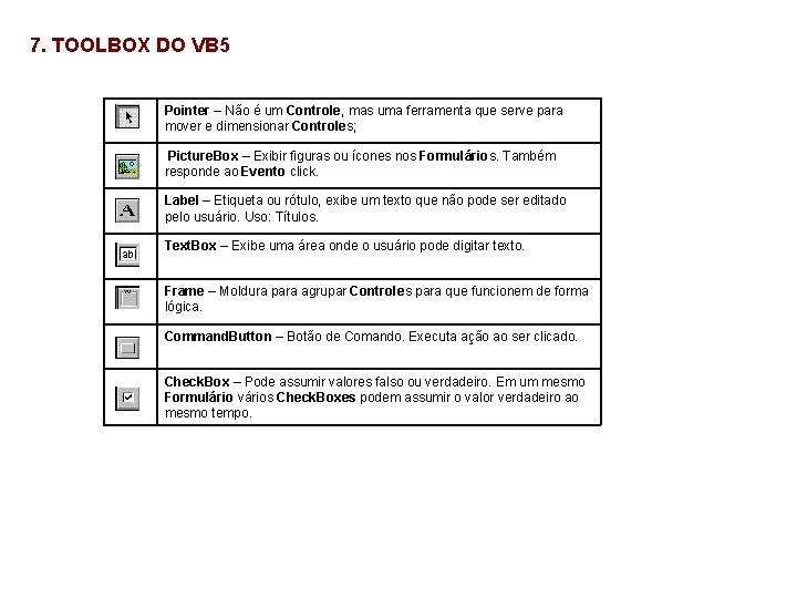7. TOOLBOX DO VB 5 Pointer – Não é um Controle, mas uma ferramenta