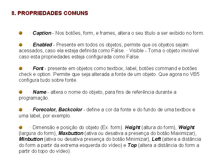 8. PROPRIEDADES COMUNS · Caption - Nos botões, form, e frames, altera o seu