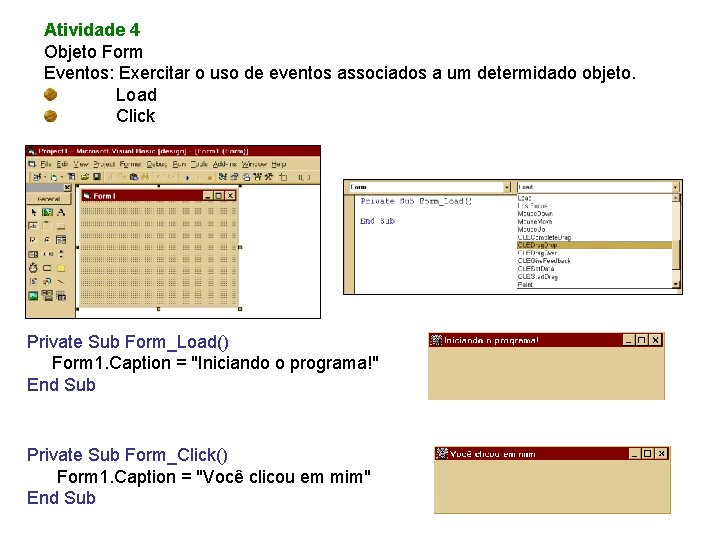 Atividade 4 Objeto Form Eventos: Exercitar o uso de eventos associados a um determidado
