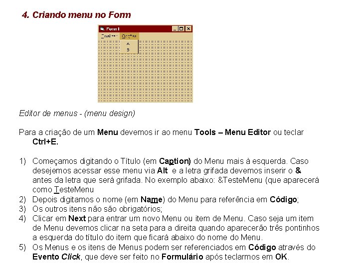 4. Criando menu no Form Editor de menus - (menu design) Para a criação