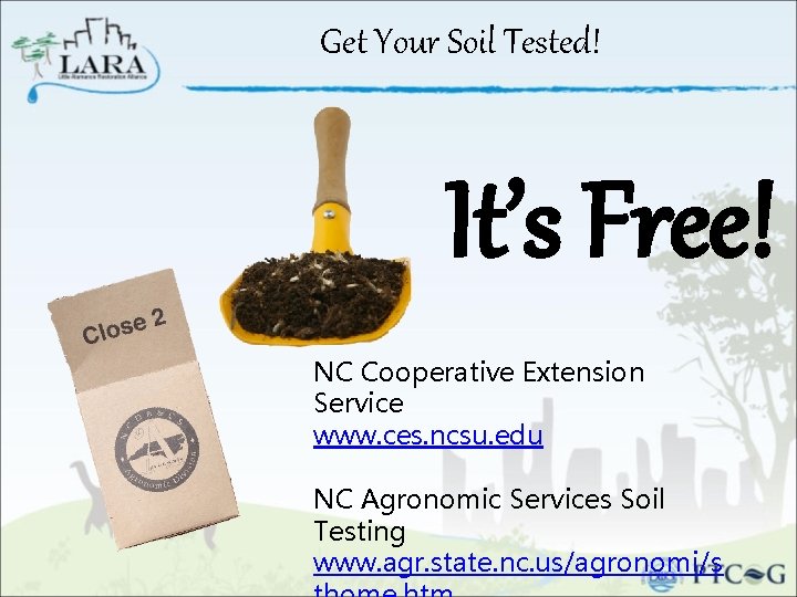 Get Your Soil Tested! It’s Free! NC Cooperative Extension Service www. ces. ncsu. edu
