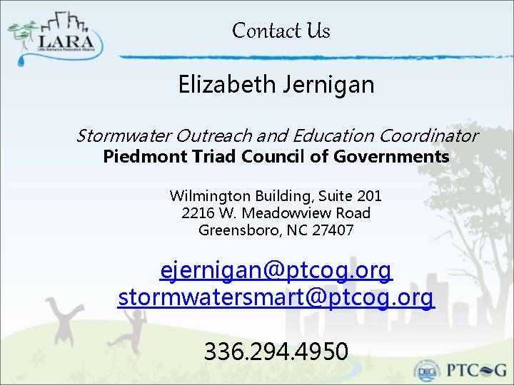 Contact Us Elizabeth Jernigan Stormwater Outreach and Education Coordinator Piedmont Triad Council of Governments