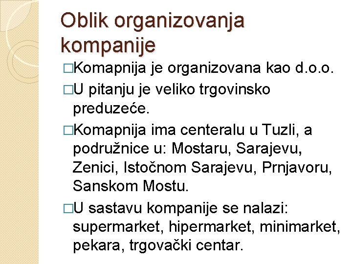 Oblik organizovanja kompanije �Komapnija je organizovana kao d. o. o. �U pitanju je veliko