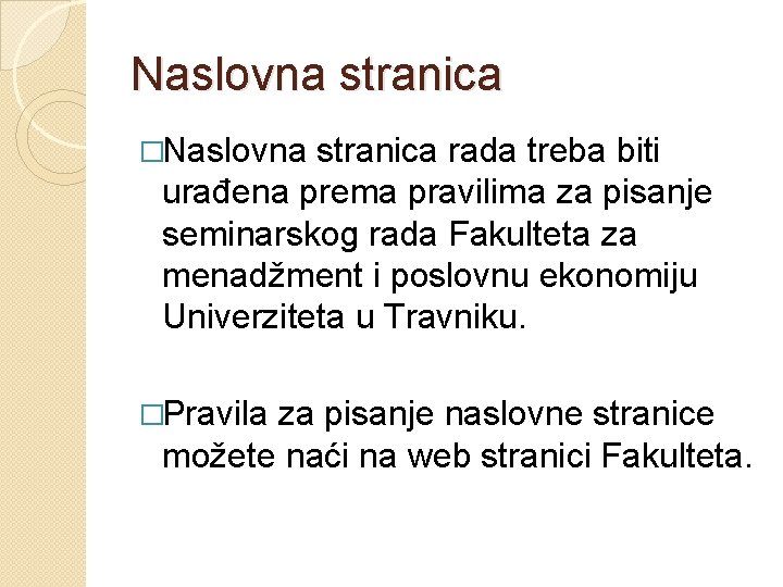 Naslovna stranica �Naslovna stranica rada treba biti urađena prema pravilima za pisanje seminarskog rada