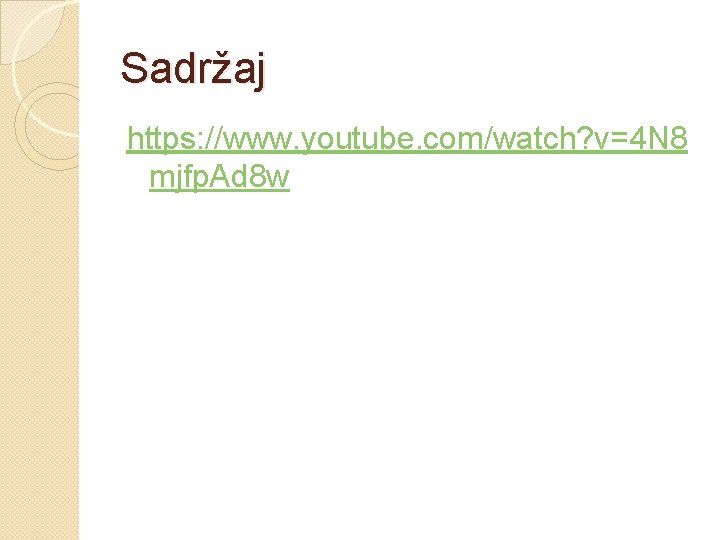 Sadržaj https: //www. youtube. com/watch? v=4 N 8 mjfp. Ad 8 w 