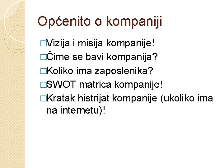 Općenito o kompaniji �Vizija i misija kompanije! �Čime se bavi kompanija? �Koliko ima zaposlenika?