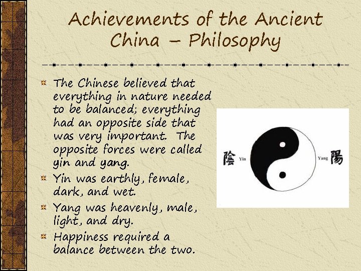 Achievements of the Ancient China – Philosophy The Chinese believed that everything in nature