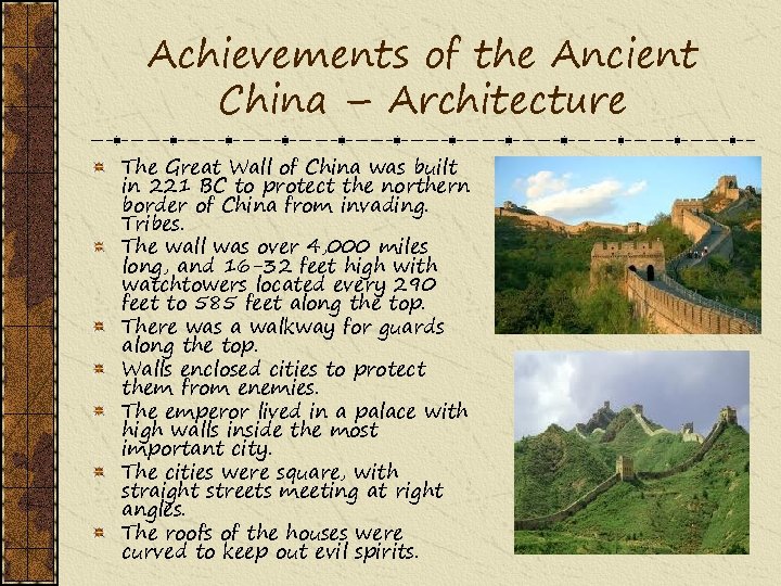 Achievements of the Ancient China – Architecture The Great Wall of China was built