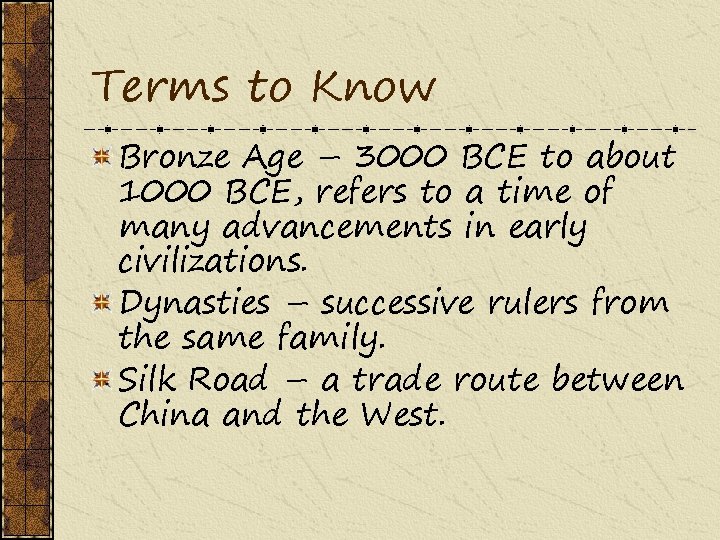 Terms to Know Bronze Age – 3000 BCE to about 1000 BCE, refers to