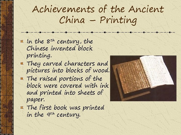 Achievements of the Ancient China – Printing In the 8 th century, the Chinese