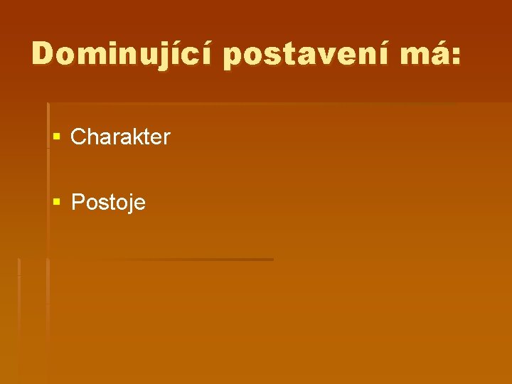 Dominující postavení má: § Charakter § Postoje 