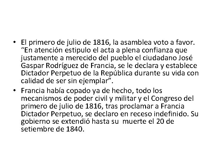  • El primero de julio de 1816, la asamblea voto a favor. “En