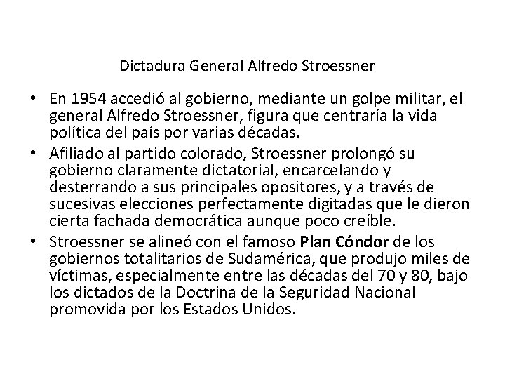 Dictadura General Alfredo Stroessner • En 1954 accedió al gobierno, mediante un golpe militar,