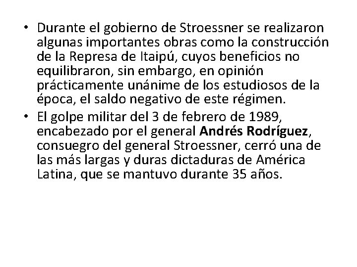 • Durante el gobierno de Stroessner se realizaron algunas importantes obras como la • Durante el gobierno de Stroessner se realizaron algunas importantes obras como la