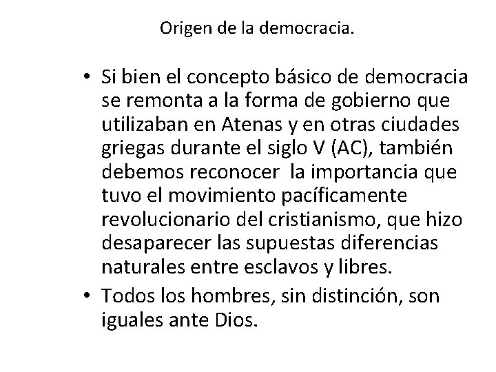 Origen de la democracia. • Si bien el concepto básico de democracia se remonta