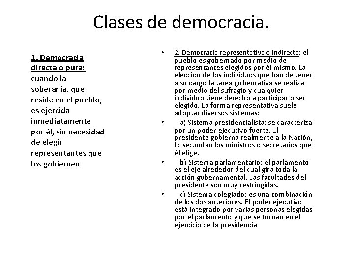 Clases de democracia. 1. Democracia directa o pura: cuando la soberanía, que reside en Clases de democracia. 1. Democracia directa o pura: cuando la soberanía, que reside en