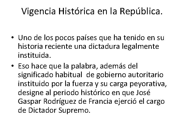 Vigencia Histórica en la República. • Uno de los pocos países que ha tenido