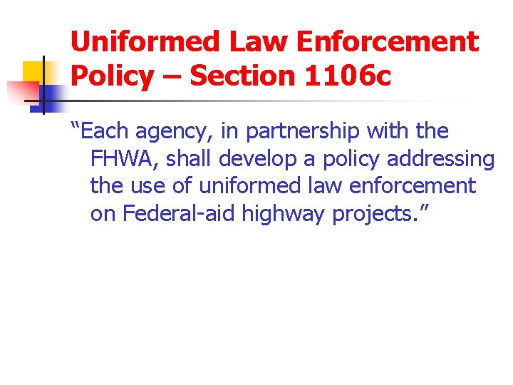 Uniformed Law Enforcement Policy – Section 1106 c “Each agency, in partnership with the