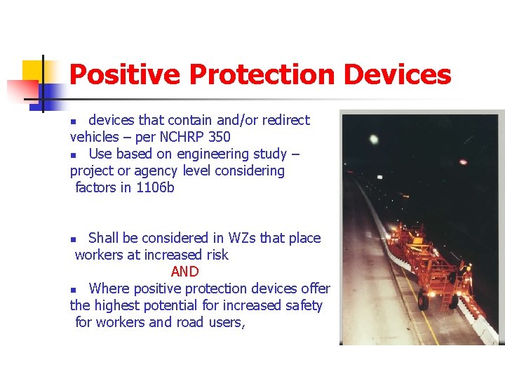 Positive Protection Devices devices that contain and/or redirect vehicles – per NCHRP 350 n