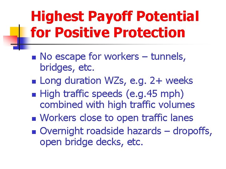 Highest Payoff Potential for Positive Protection n n No escape for workers – tunnels,