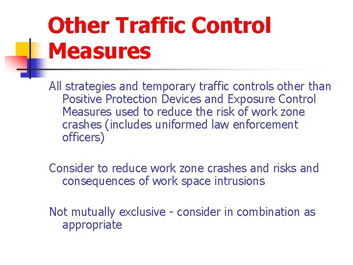 Other Traffic Control Measures All strategies and temporary traffic controls other than Positive Protection