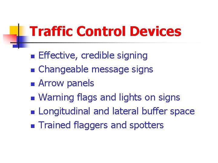 Traffic Control Devices n n n Effective, credible signing Changeable message signs Arrow panels