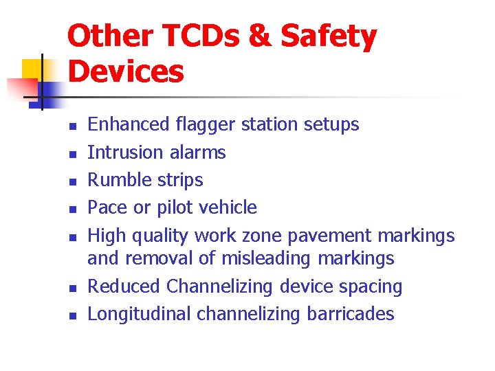 Other TCDs & Safety Devices n n n n Enhanced flagger station setups Intrusion