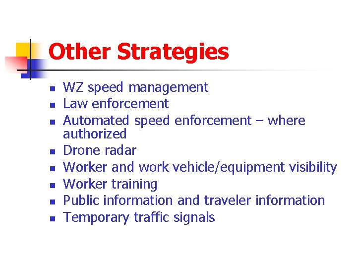Other Strategies n n n n WZ speed management Law enforcement Automated speed enforcement