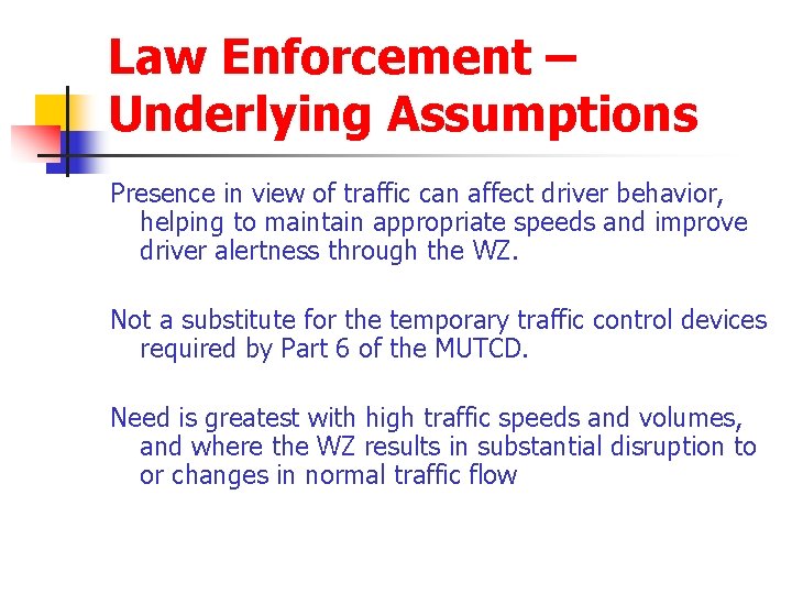 Law Enforcement – Underlying Assumptions Presence in view of traffic can affect driver behavior,