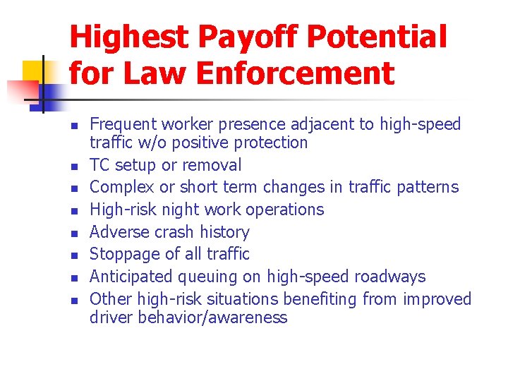 Highest Payoff Potential for Law Enforcement n n n n Frequent worker presence adjacent